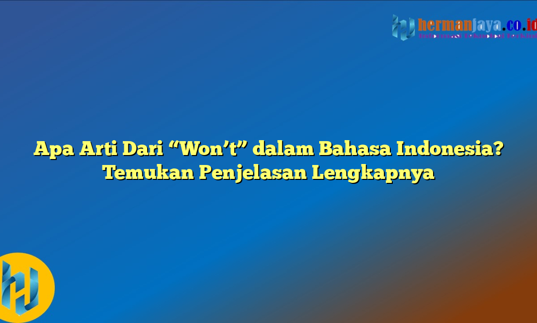 Apa Arti Dari “Won’t” dalam Bahasa Indonesia? Temukan Penjelasan Lengkapnya