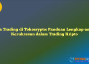 Cara Trading di Tokocrypto: Panduan Lengkap untuk Kesuksesan dalam Trading Kripto