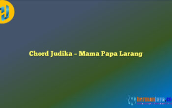 Chord Judika – Mama Papa Larang