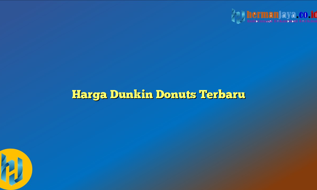 Harga Dunkin Donuts Terbaru