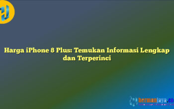 Harga iPhone 8 Plus: Temukan Informasi Lengkap dan Terperinci