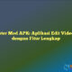 Kinemaster Mod APK: Aplikasi Edit Video Mobile dengan Fitur Lengkap