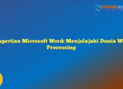 Pengertian Microsoft Word: Menjelajahi Dunia Word Processing