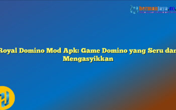 Royal Domino Mod Apk: Game Domino yang Seru dan Mengasyikkan