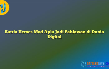 Satria Heroes Mod Apk: Jadi Pahlawan di Dunia Digital