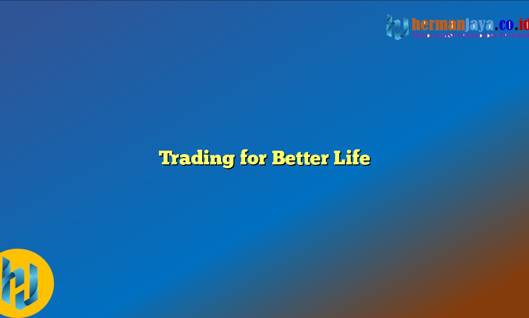 Trading for Better Life